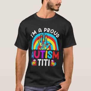 Im A Proud Autism Titi Aunt Aunty Auntie  T-Shirt