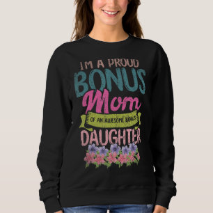 Im A Proud Bonus Mum Of An Awesome Bonus Daughter  Sweatshirt