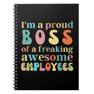 I'm a proud boss of a freaking awesome employees notebook