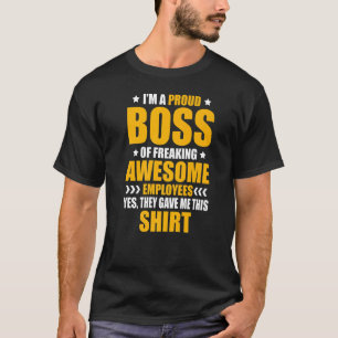 I'm A Proud Boss Of Freaking Awesome Employees  1 T-Shirt