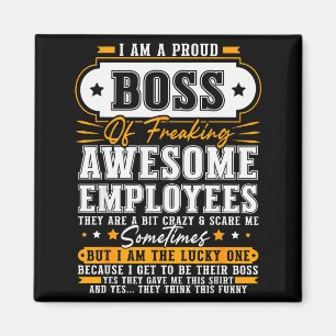 I'm A Proud Boss Of Freaking Awesome Employees Fun Magnet