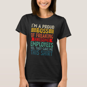 I'm A Proud Boss Of Freaking Awesome Employees T-Shirt