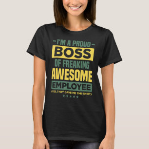 I'm a Proud Boss of Freaking Awesome Employees T-Shirt