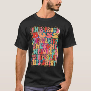 Im A Proud Boss Of Freaking Awesome Employees Tie T-Shirt