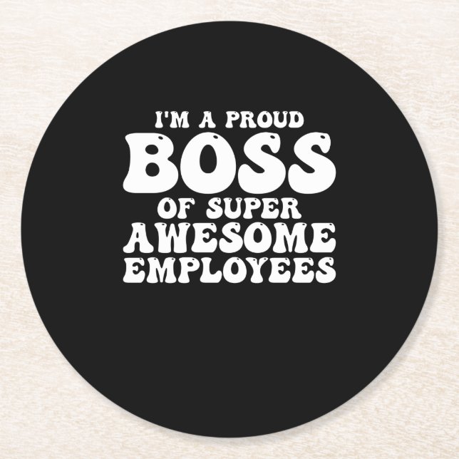 Im A Proud Boss Of Super Awesome Employees Round Paper Coaster (Front)