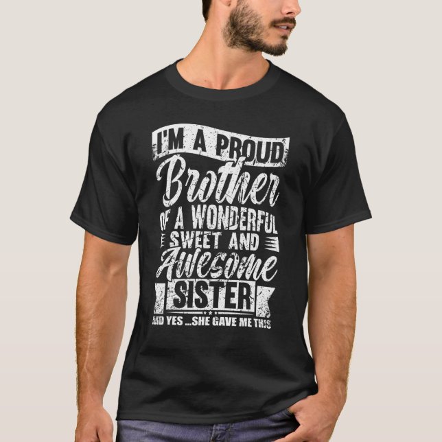 I'm A Proud Brother Of A Wonderful Sweet And Aweso T-Shirt (Front)