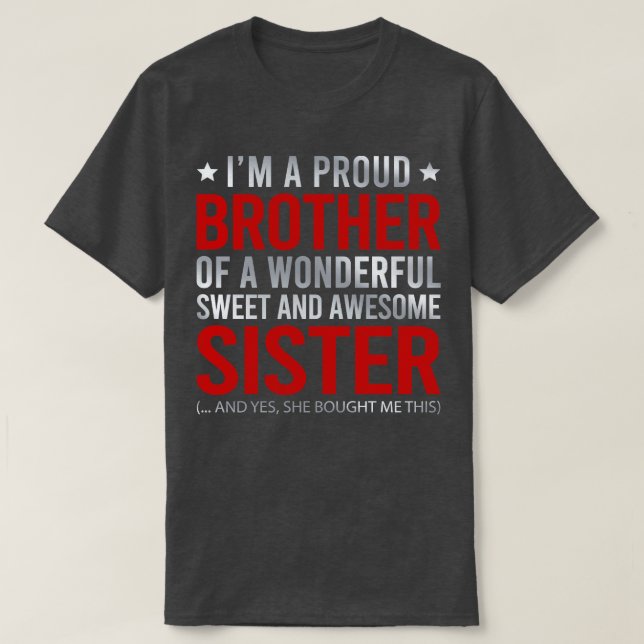 Im A Proud Brother Of A Wonderful Sweet And Awesom T-Shirt (Design Front)