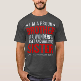 Im A Proud Brother Of A Wonderful Sweet And Awesom T-Shirt