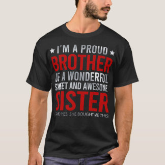 Im A Proud Brother Of A Wonderful Sweet And Awesom T-Shirt