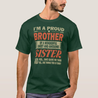 I'm A Proud Brother Of A wonderful Sweet And T-Shirt