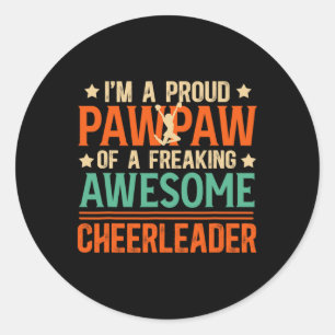 I'm A Proud Cheer Pawpaw Of A Cheerleader Pawpaw G Classic Round Sticker