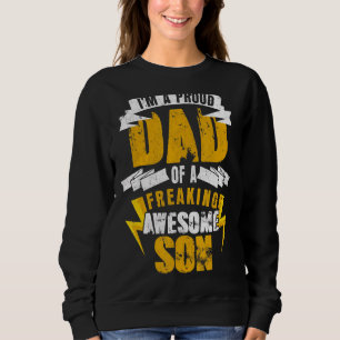 I'm A Proud Dad Of A Freaking Awesome Son Happy Fa Sweatshirt