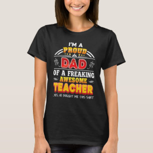 I'm A Proud Dad Of A Freaking Awesome Teacher Fath T-Shirt