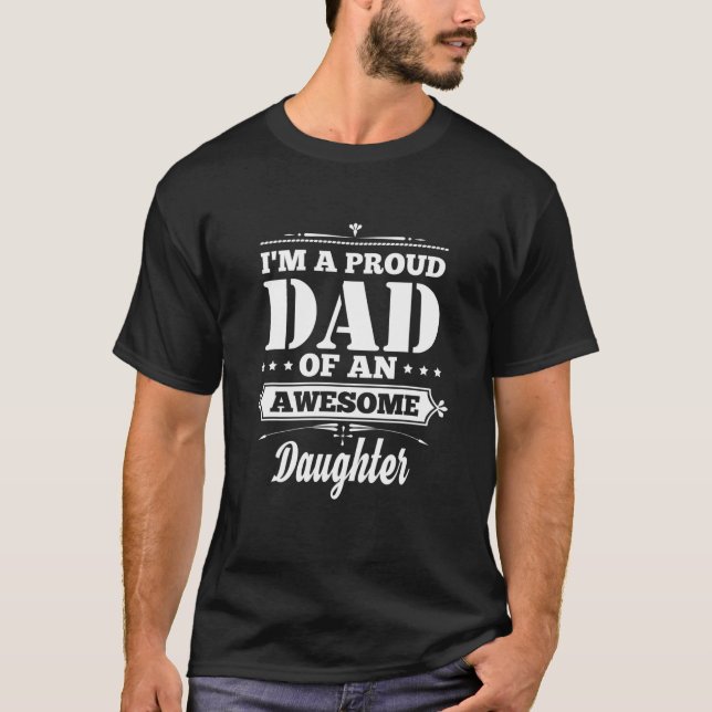 Im A Proud Dad Of An Awesome Daughter Daddy Funny T-Shirt (Front)