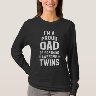 Im A Proud Dad Of Freaking Awesome Twins T-Shirt