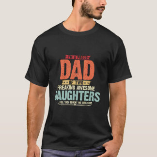 I'M A Proud Dad Of Two Freaking Awesome Daughters T-Shirt