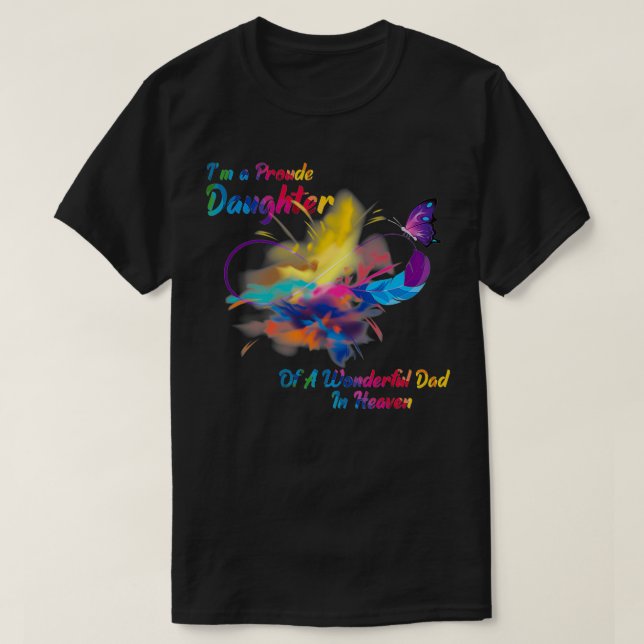 I'm A Proud Daughter Of A Wonderful Dad In Heaven  T-Shirt (Design Front)