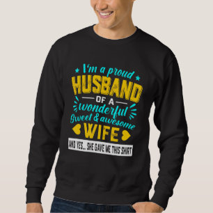 Im A Proud Husband Of A Wonderful Sweet Wife Sweatshirt