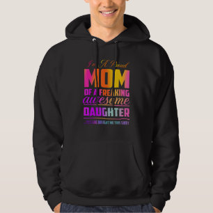 I'm A Proud Mom Of A Freaking Awesome Daughter  Mo Hoodie