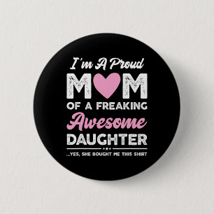 I'm A Proud Mum Gift From Daughter Funny Mothers D 6 Cm Round Badge