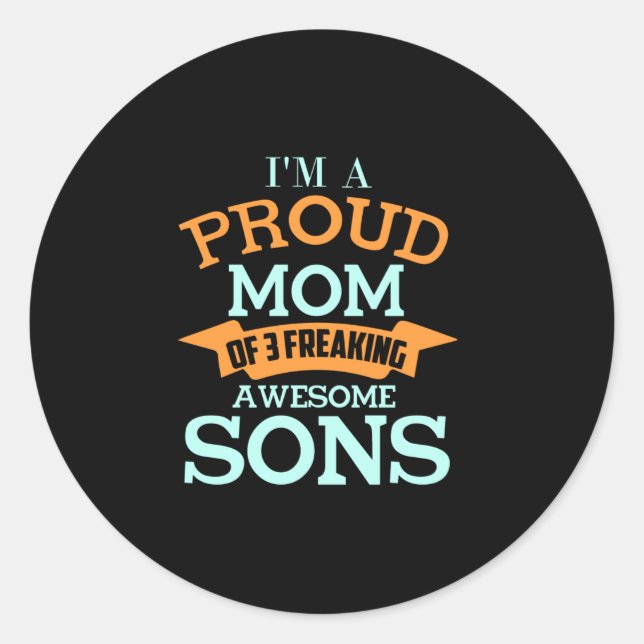 I'm A Proud Mum Of 3 Awesome Sons Classic Round Sticker (Front)