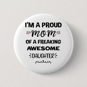 Im A Proud Mum Of A Freaking Awesome Daughter 6 Cm Round Badge