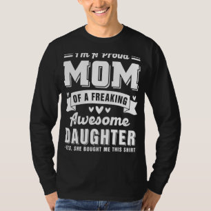 I'm A Proud Mum Of A Freaking Awesome Daughter Mot T-Shirt