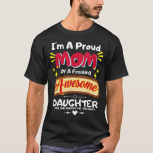 I'm a Proud Mum of a Freaking Awesome Daughter Mot T-Shirt