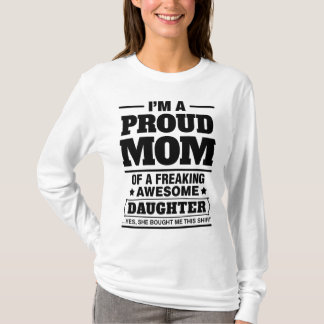 I'm A Proud Mum Of A Freaking Awesome Daughter T-Shirt