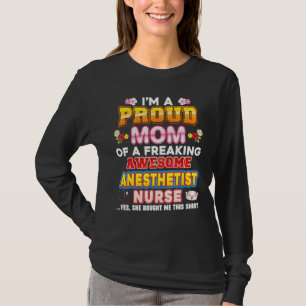 I'm A Proud Mum Of Anaesthetist Nurse Freaking Awe T-Shirt