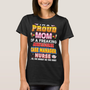 I'm A Proud Mum Of Case Manager Nurse Freaking Awe T-Shirt