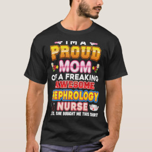 I'm A Proud Mum Of Nephrology Nurse Freaking Aweso T-Shirt