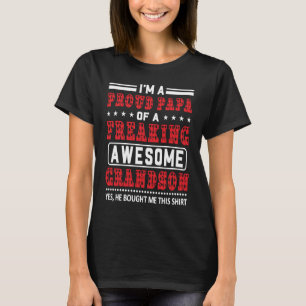 I'm A Proud Papa Of A Freaking Awesome Grandson Gr T-Shirt