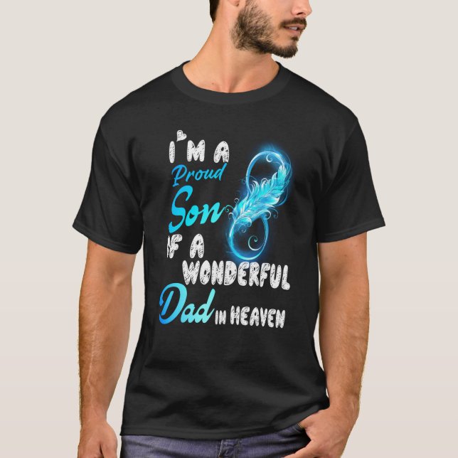 I'm A Proud Son Of A Wonderful Dad In Heaven Misse T-Shirt (Front)