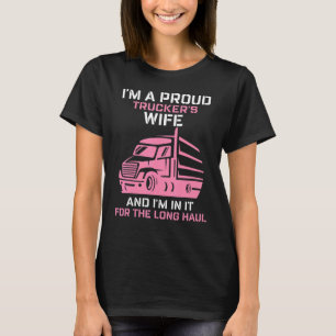 I'm A Proud Trucker's Wife Truck Driver Married Mo T-Shirt