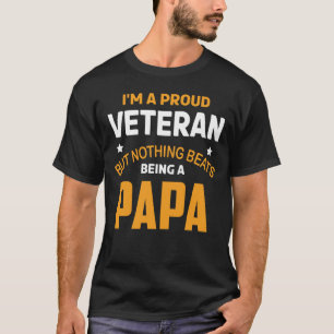I'm A Proud Veteran But Nothing Beats Being A PAPA T-Shirt