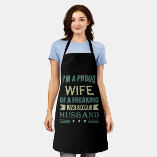 I'm a Proud wife of a freaking awesome husband Apron