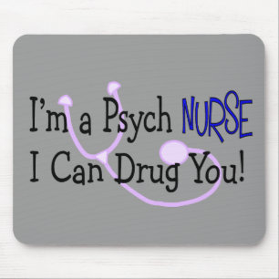 I'm a Psych Nurse, I Can Drug You! Mouse Pad