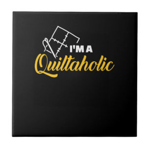 I'm A Quiltaholic Funny Gifts Quilting Lovers Ceramic Tile