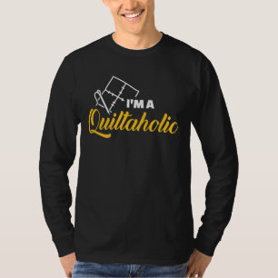 I'm A Quiltaholic Funny Gifts Quilting Lovers T-Shirt