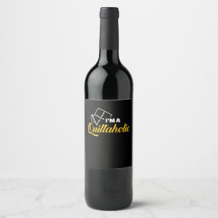I'm A Quiltaholic Funny Gifts Quilting Lovers Wine Label
