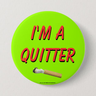 I'm A Quitter 7.5 Cm Round Badge