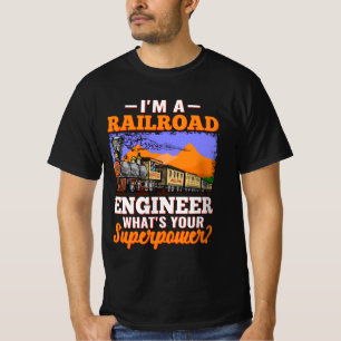 I'm a Railroad Engineer What's Your Superpower? T-Shirt