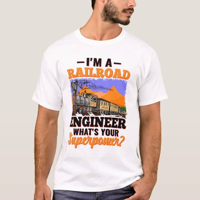 I'm a Railroad Engineer What's Your Superpower?  T T-Shirt (Front)