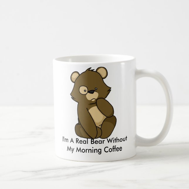 I'm A Real Bear Without My Morning Coffee Coffee Mug (Right)