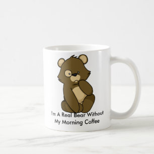 I'm A Real Bear Without My Morning Coffee Mug