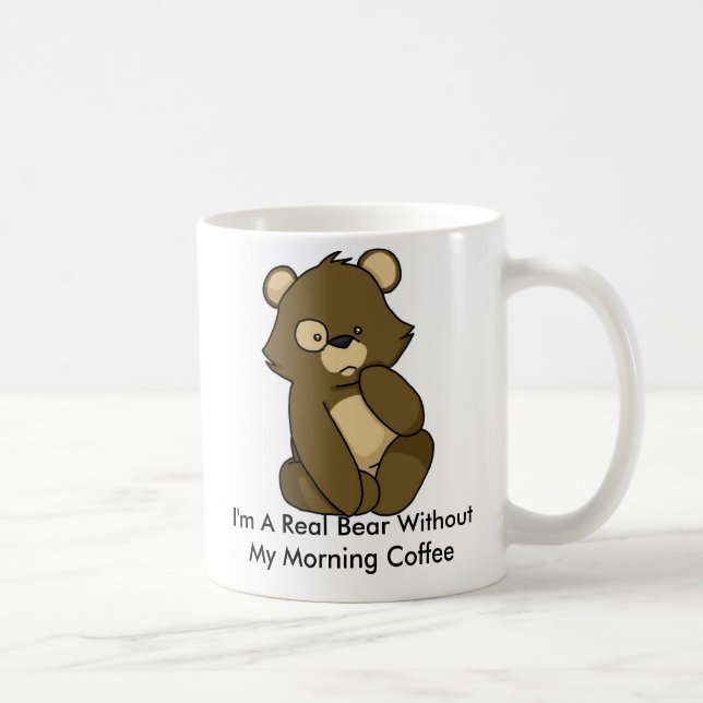 I'm A Real Bear Without My Morning Coffee Mug (Right)