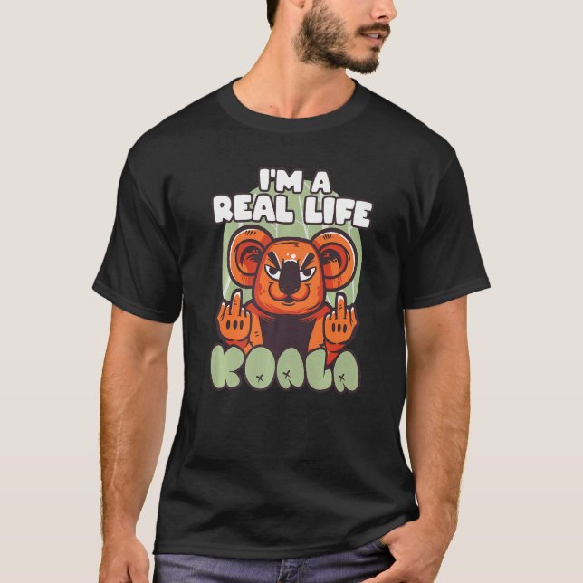 I'm A Real Life Koala Herbivore Koala Bear   T-Shirt (Front)