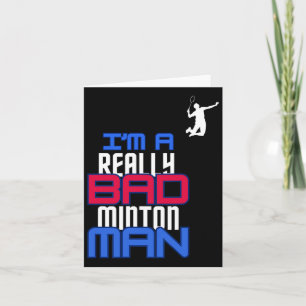 I'm A Really Bad Badminton Man Humour Gift Sport C Card