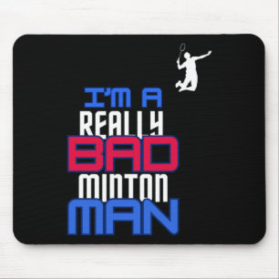 I'm A Really Bad Badminton Man Humour Gift Sport C Mouse Pad